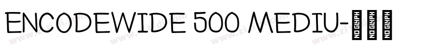EncodeWide 500 Mediu字体转换